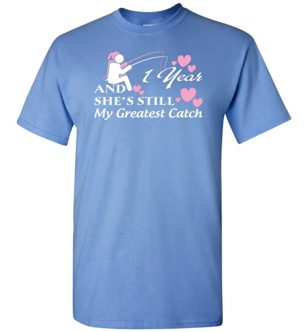 1 Wedding Anniversary Year She Still My Greatest Catch T-Shirt