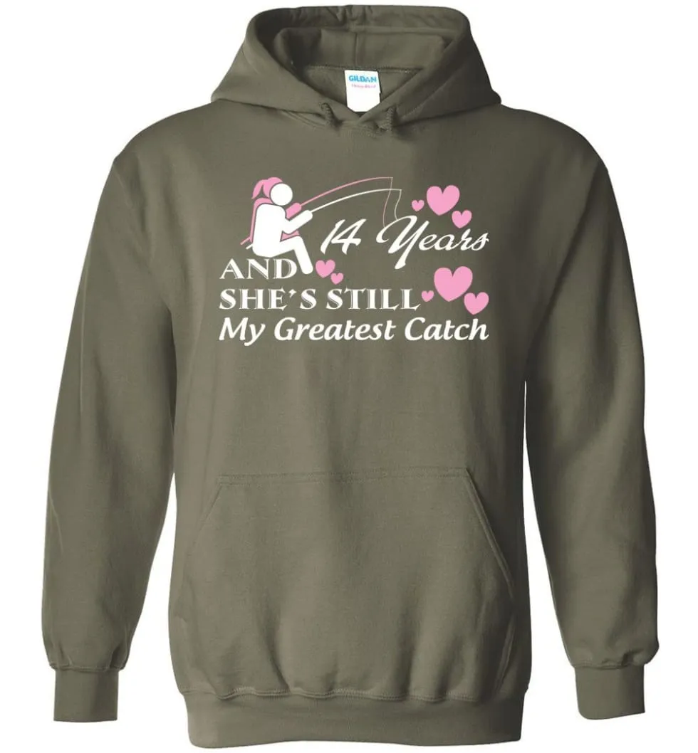 14 Years Anniversary She Still My Greatest Catch Hoodie