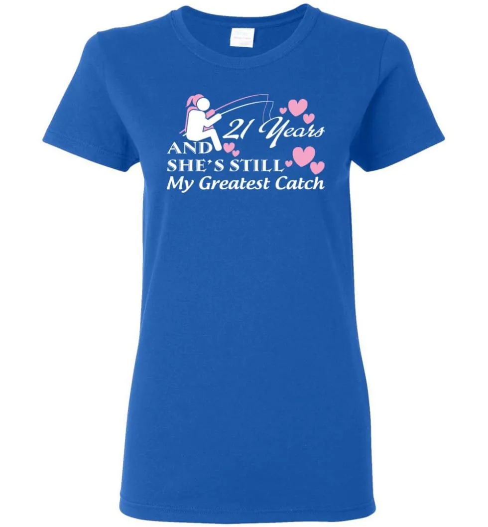 21 Years Anniversary She Still My Greatest Catch Women Tee