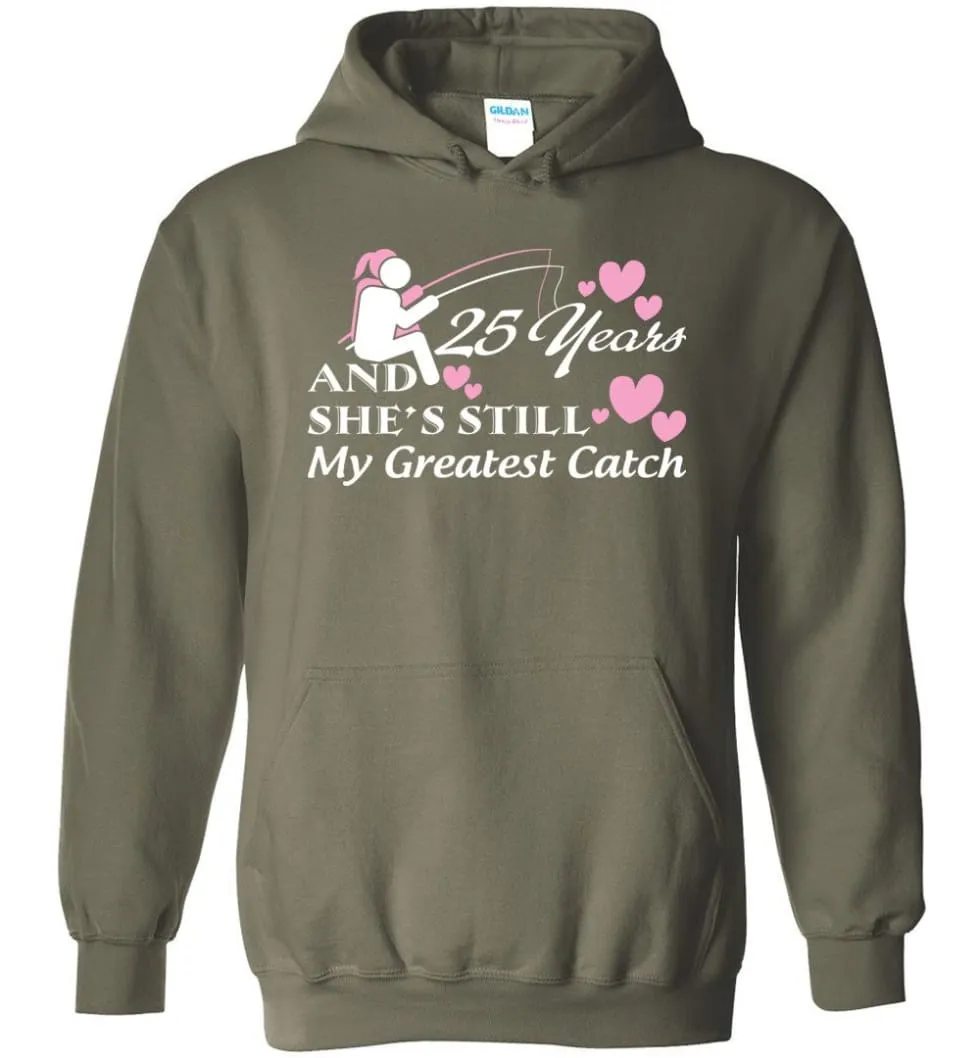 25 Years Anniversary She Still My Greatest Catch Hoodie