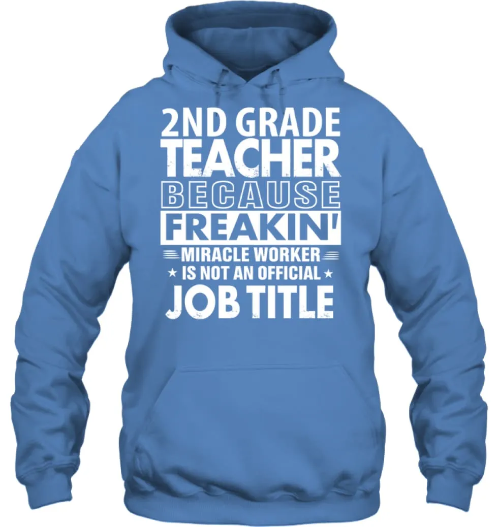 2nd Grade Teacher Because Freakin' Miracle Worker Job Title Hoodie