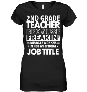 2nd Grade Teacher Because Freakin' Miracle Worker Job Title Ladies V-Neck