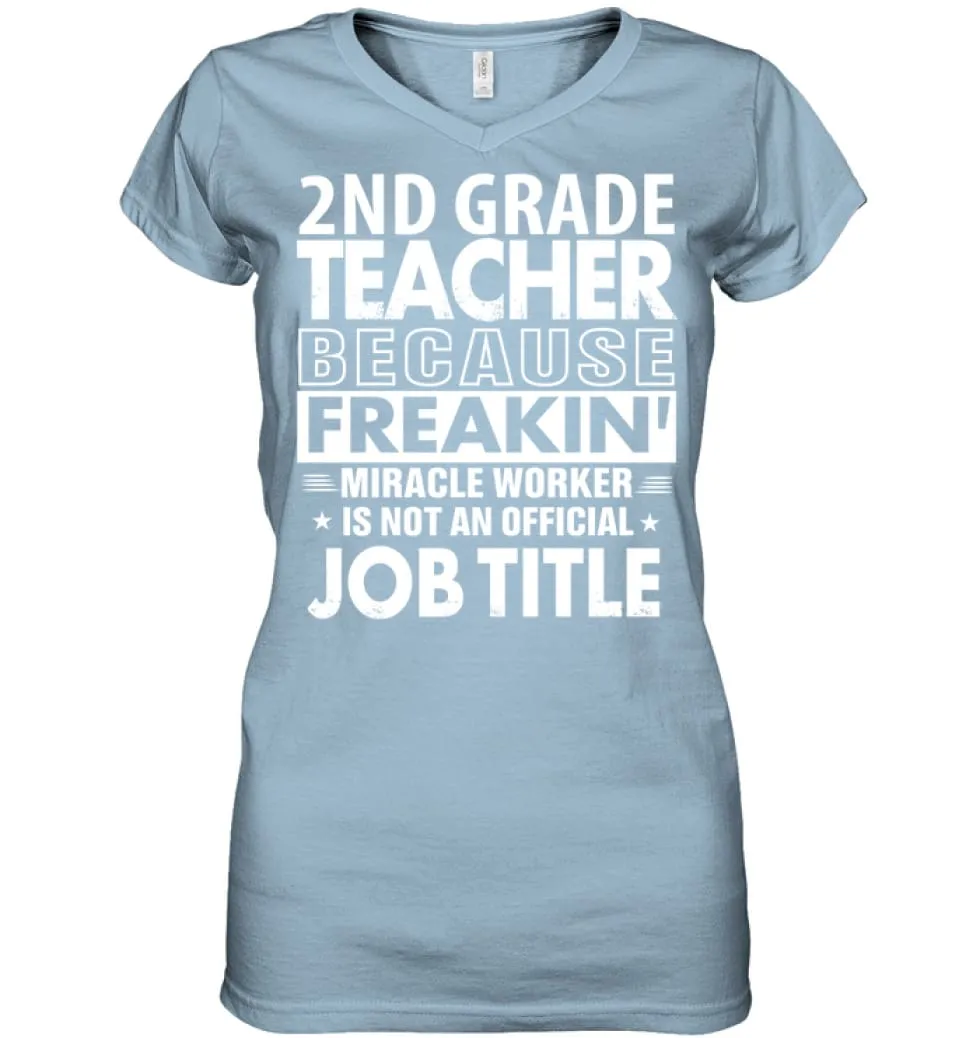 2nd Grade Teacher Because Freakin' Miracle Worker Job Title Ladies V-Neck