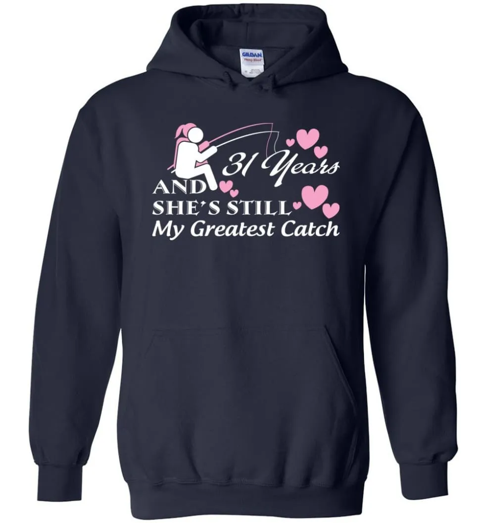 31 Years Anniversary She Still My Greatest Catch Hoodie