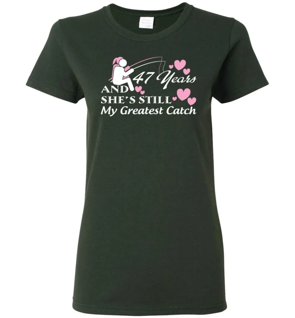 47 Years Anniversary She Still My Greatest Catch Women Tee