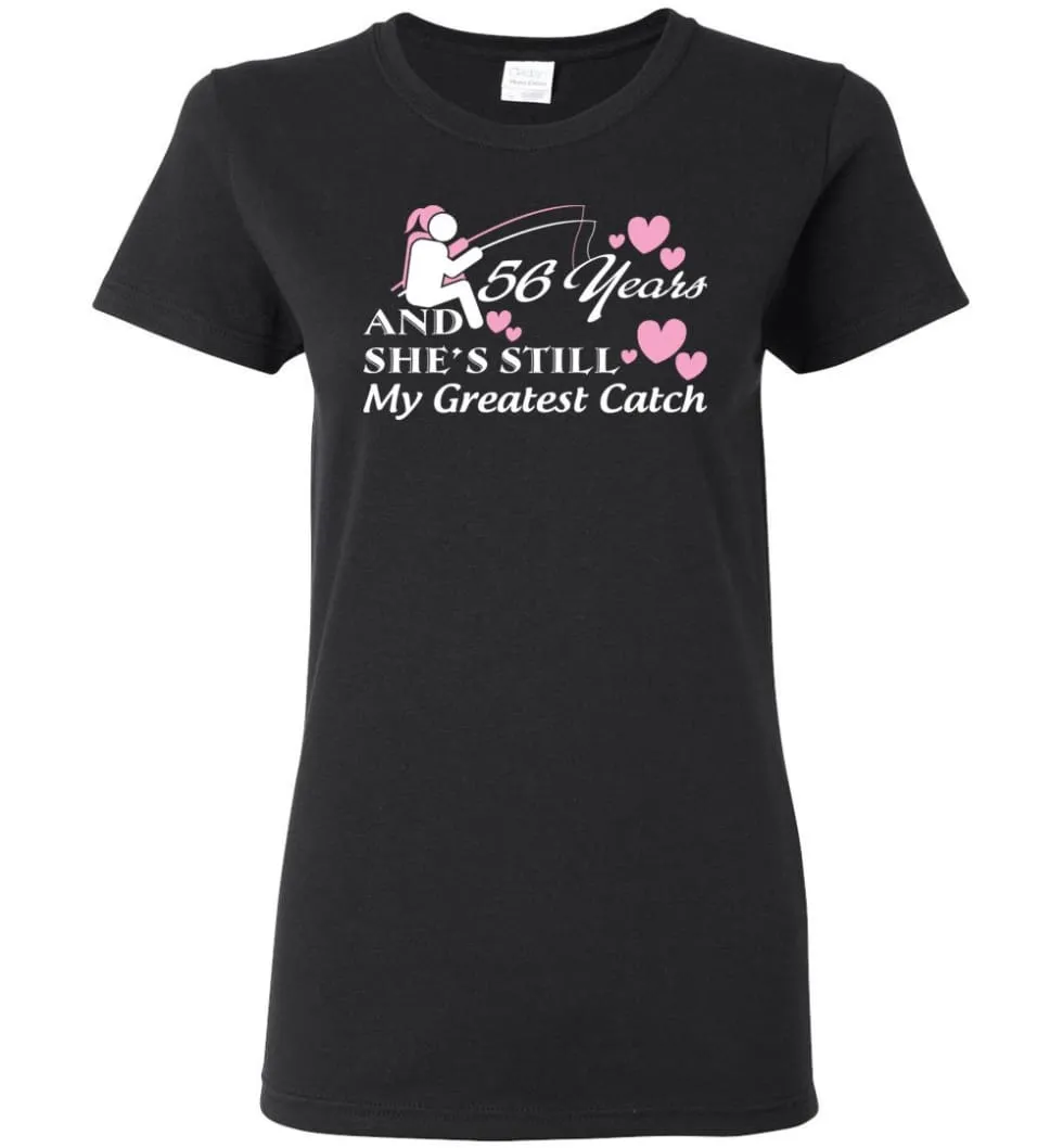 56 Years Anniversary She Still My Greatest Catch Women Tee