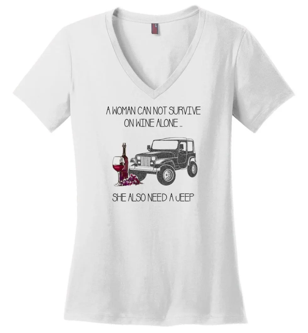 A Woman Cannot Survive On Wine Alone She Also Needs A Jeep - Ladies V-Neck