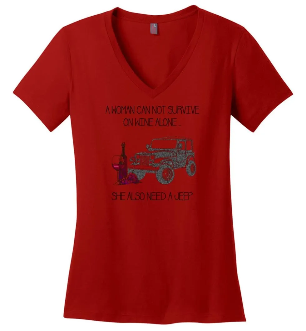 A Woman Cannot Survive On Wine Alone She Also Needs A Jeep - Ladies V-Neck