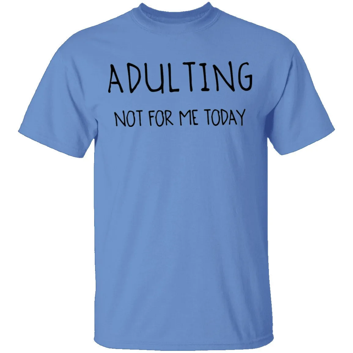 Adulting Not for Today T-Shirt