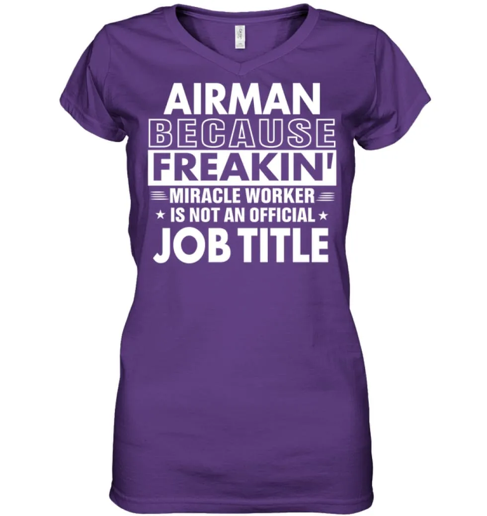 Airman Because Freakin' Miracle Worker Job Title Ladies V-Neck