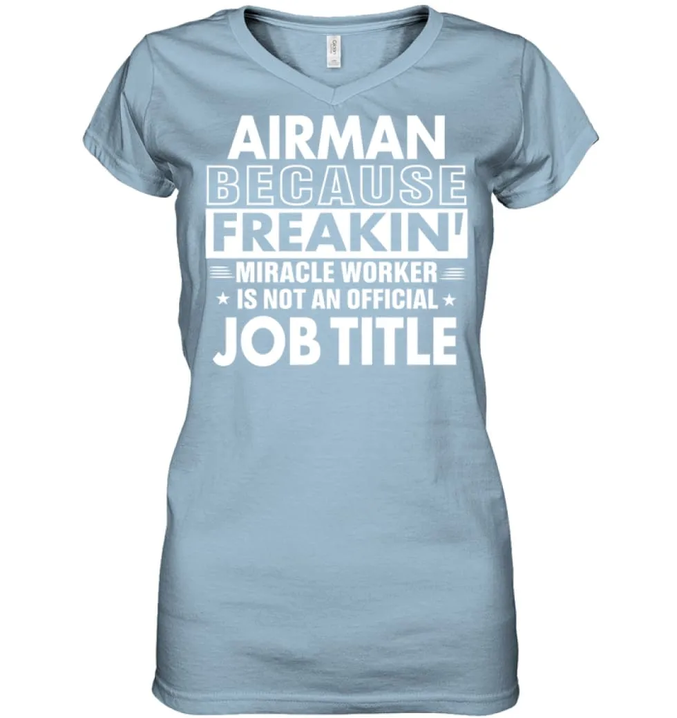 Airman Because Freakin' Miracle Worker Job Title Ladies V-Neck