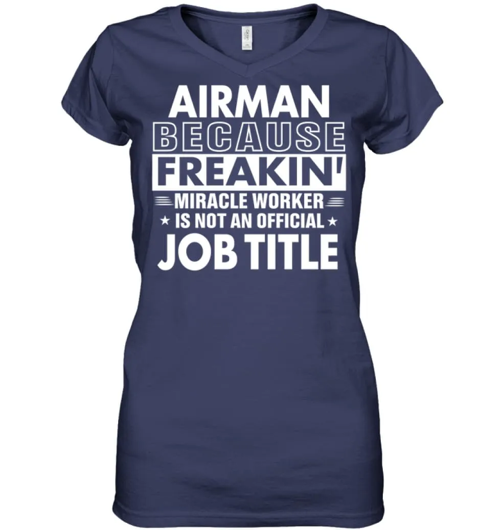 Airman Because Freakin' Miracle Worker Job Title Ladies V-Neck