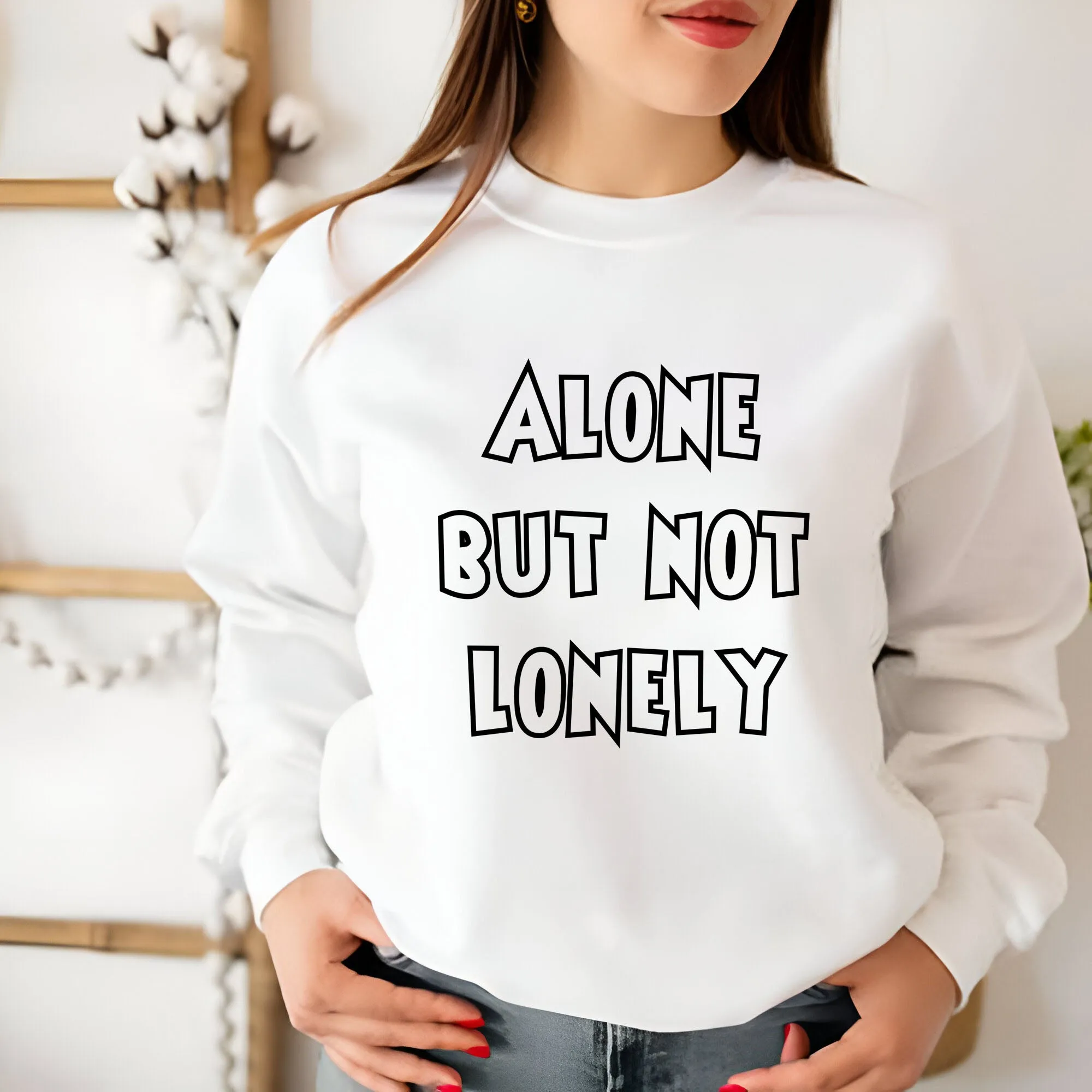 Alone But Not Lonely Unisex Sweatshirt