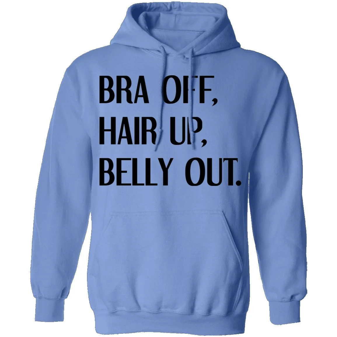 Bra Off Hair Up Belly Out T-Shirt