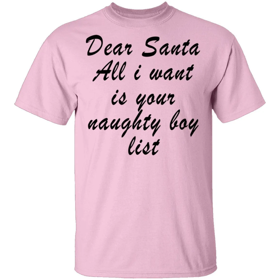 Dear Santa All I Want Is Your Naughty Boy List T-Shirt