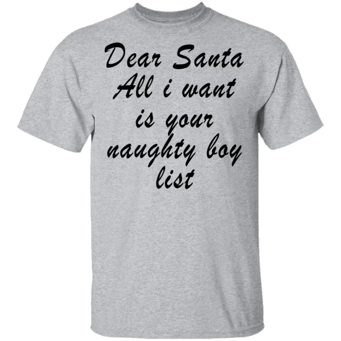 Dear Santa All I Want Is Your Naughty Boy List T-Shirt