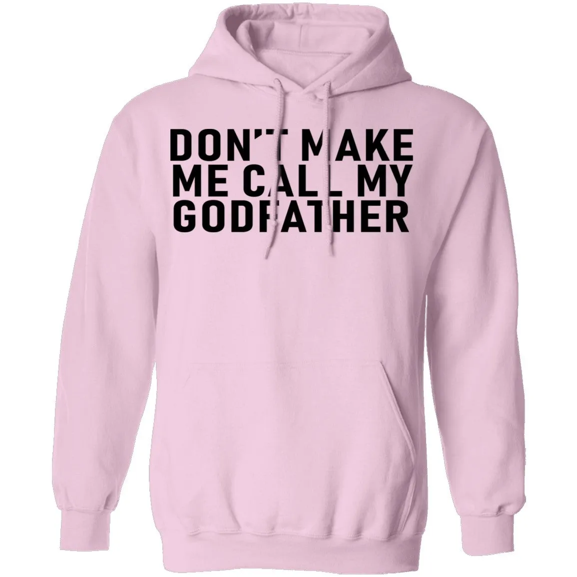 Don't Make Me Call My Godfather T-Shirt