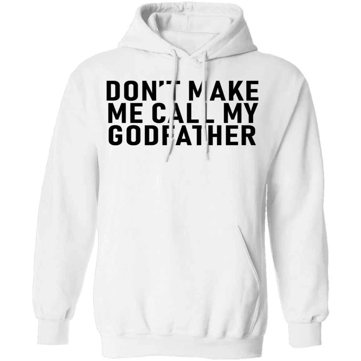 Don't Make Me Call My Godfather T-Shirt