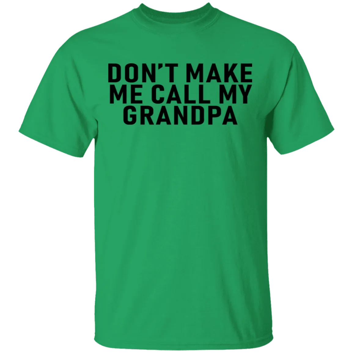 Don't Make Me Call My Grandpa T-Shirt