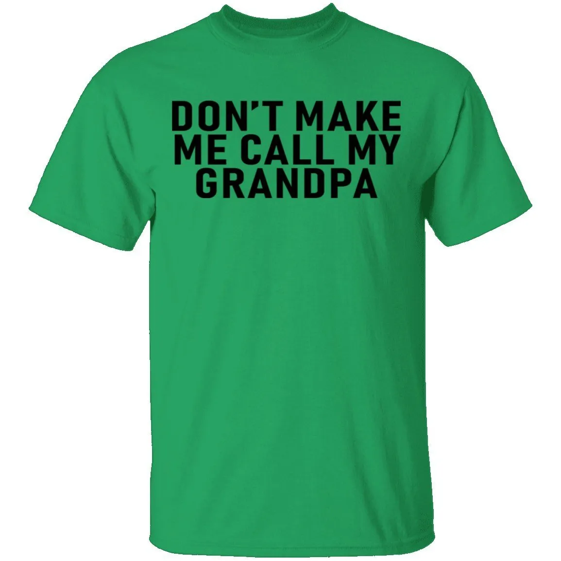 Don't Make Me Call My Grandpa T-Shirt