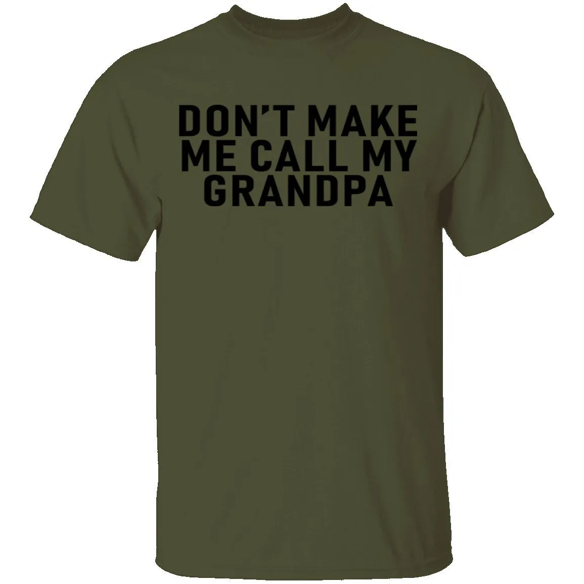 Don't Make Me Call My Grandpa T-Shirt