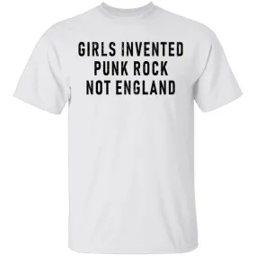 Girls Invented Punk Rock Not England T-Shirt