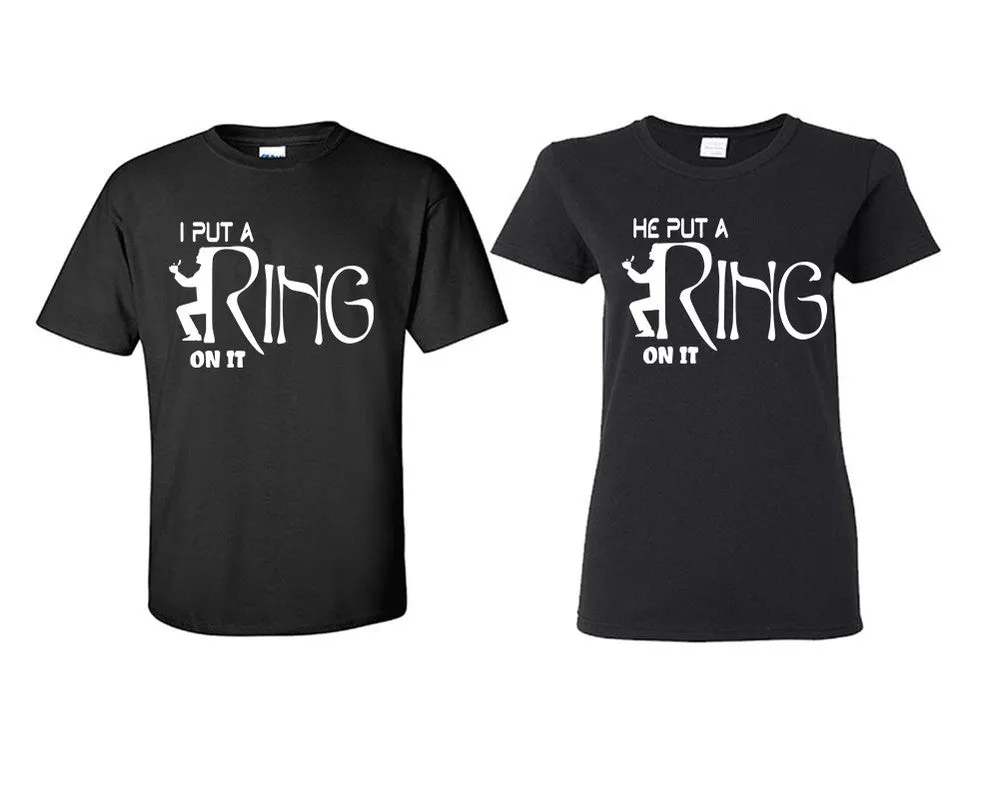 I Put a Ring On It He Put a Ring On It Couple Matching T Shirts